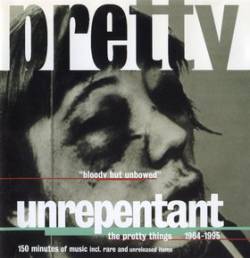 The Pretty Things : Unrepentant: Bloody But Unbowed - 1964-1995